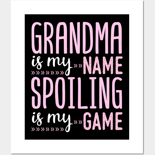 grandma is my name spoiling is my game Wall Art by Tesszero